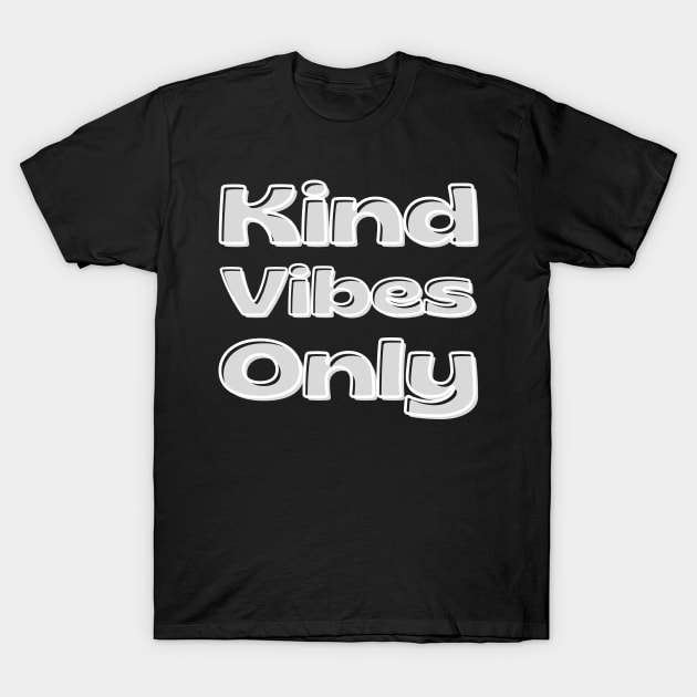 Kind Vibes Only. Inspirational Saying for Gratitude T-Shirt by That Cheeky Tee